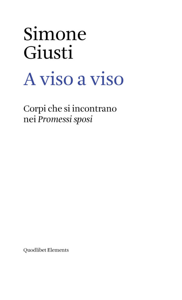 Libro A viso a viso. Corpi che si incontrano nei Promessi sposi di Simone Giusti - ean 9788822908391 - Quodlibet