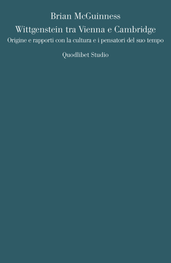 Libro Wittgenstein tra Vienna e Cambridge. Origine e rapporti con la cultura e i pensatori del suo tempo di Brian McGuinness - ean 9788822908568 - Quodlibet