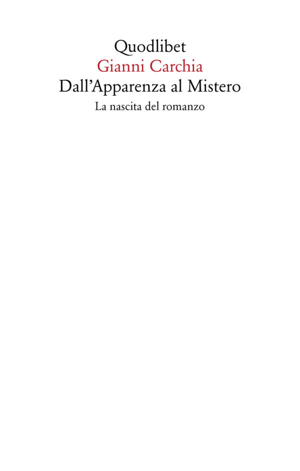 Libro Dall'apparenza al mistero. La nascita del romanzo di Gianni Carchia - ean 9788822908650 - Quodlibet