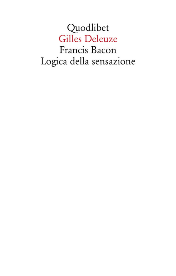 Libro Francis Bacon. Logica della sensazione di Gilles Deleuze - ean 9788822908667 - Quodlibet