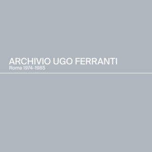 Libro Archivio Ugo Ferranti. Roma 1974-1985. Ediz. italiana e inglese di  - ean 9788822908742 - Quodlibet