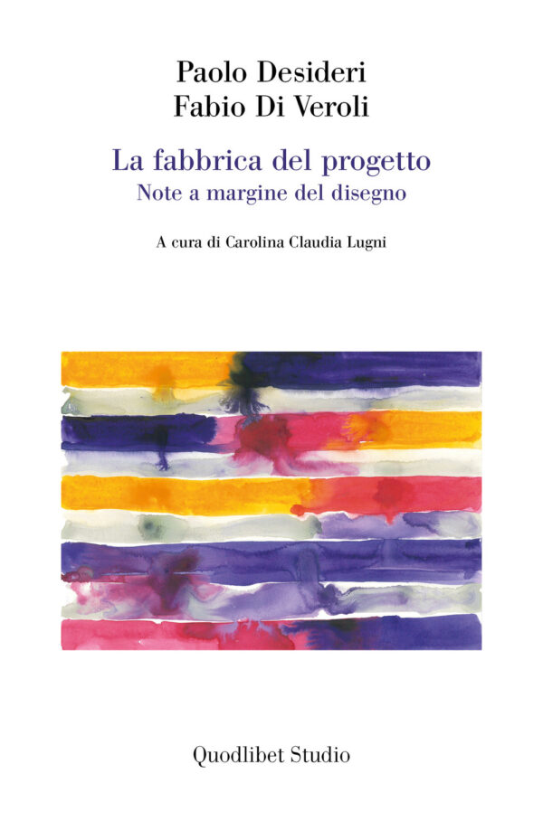 Libro fabbrica del progetto. Note a margine del disegno di Paolo Desideri; Fabio Di Veroli - ean 9788822908766 - Quodlibet