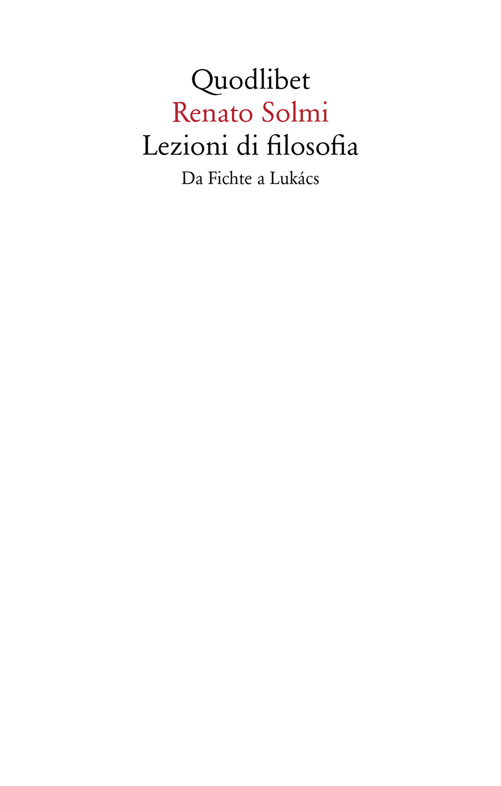 Libro Lezioni di filosofia. Da Fichte a Lukàcs di Renato Solmi - ean 9788822908896 - Quodlibet