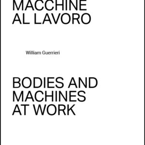 Libro Corpi e macchine al lavoro-Bodies and machines at work di William Guerrieri - ean 9788822920041 - Quodlibet