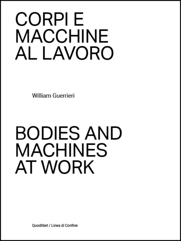 Libro Corpi e macchine al lavoro-Bodies and machines at work di William Guerrieri - ean 9788822920041 - Quodlibet