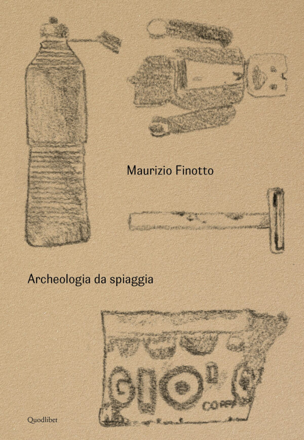 Libro Maurizio Finotto. Archeologia da spiaggia di Ermanno Cavazzoni; Paolo Giulierini - ean 9788822920058 - Quodlibet