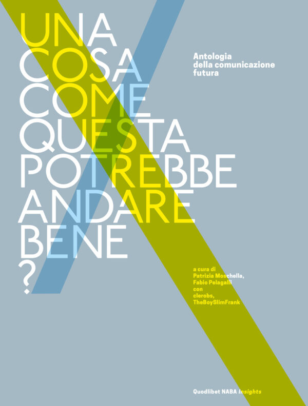 Libro cosa come questa potrebbe andare bene? Antologia della comunicazione futura di  - ean 9788822920065 - Quodlibet
