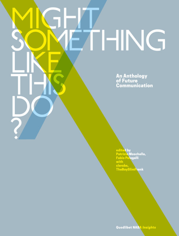 Libro Might something like this do? An anthology of future communication di  - ean 9788822920072 - Quodlibet