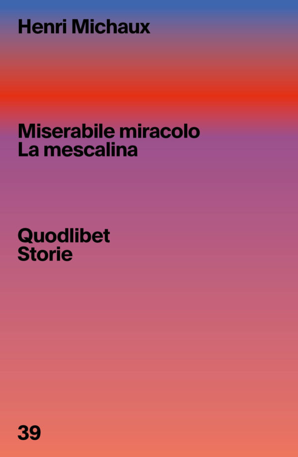 Libro Miserabile miracolo. La mescalina di Henri Michaux - ean 9788822920218 - Quodlibet