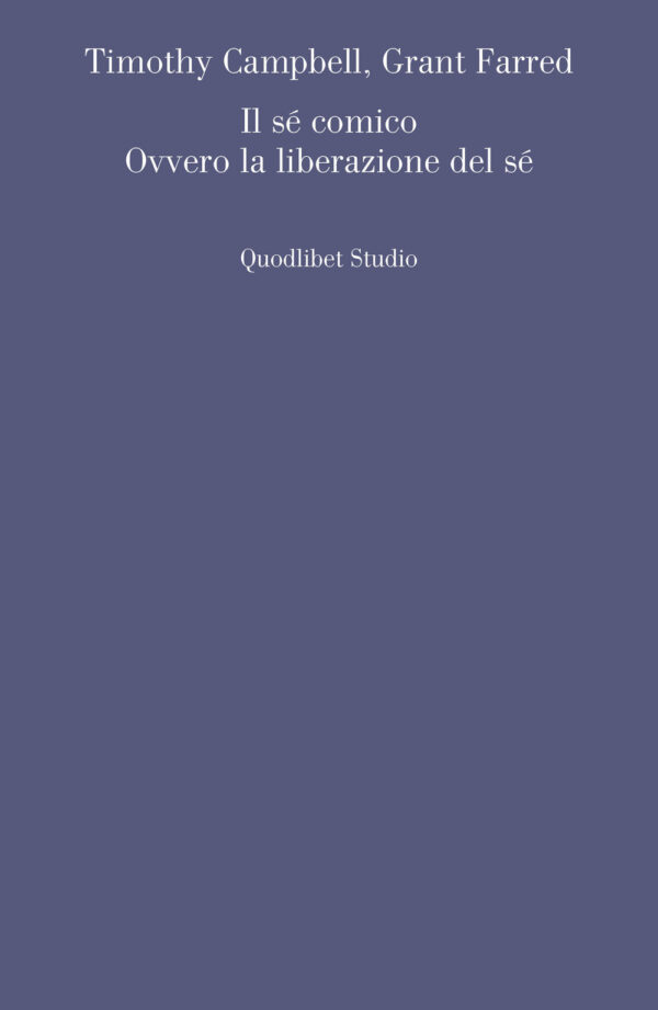 Libro sé comico. Ovvero la liberazione del sé di Timothy Campbell; Grant Farred - ean 9788822920386 - Quodlibet
