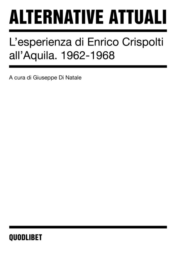 Libro Alternative attuali. L'esperienza di Enrico Crispolti all'Aquila. 1962-1968 di  - ean 9788822920607 - Quodlibet