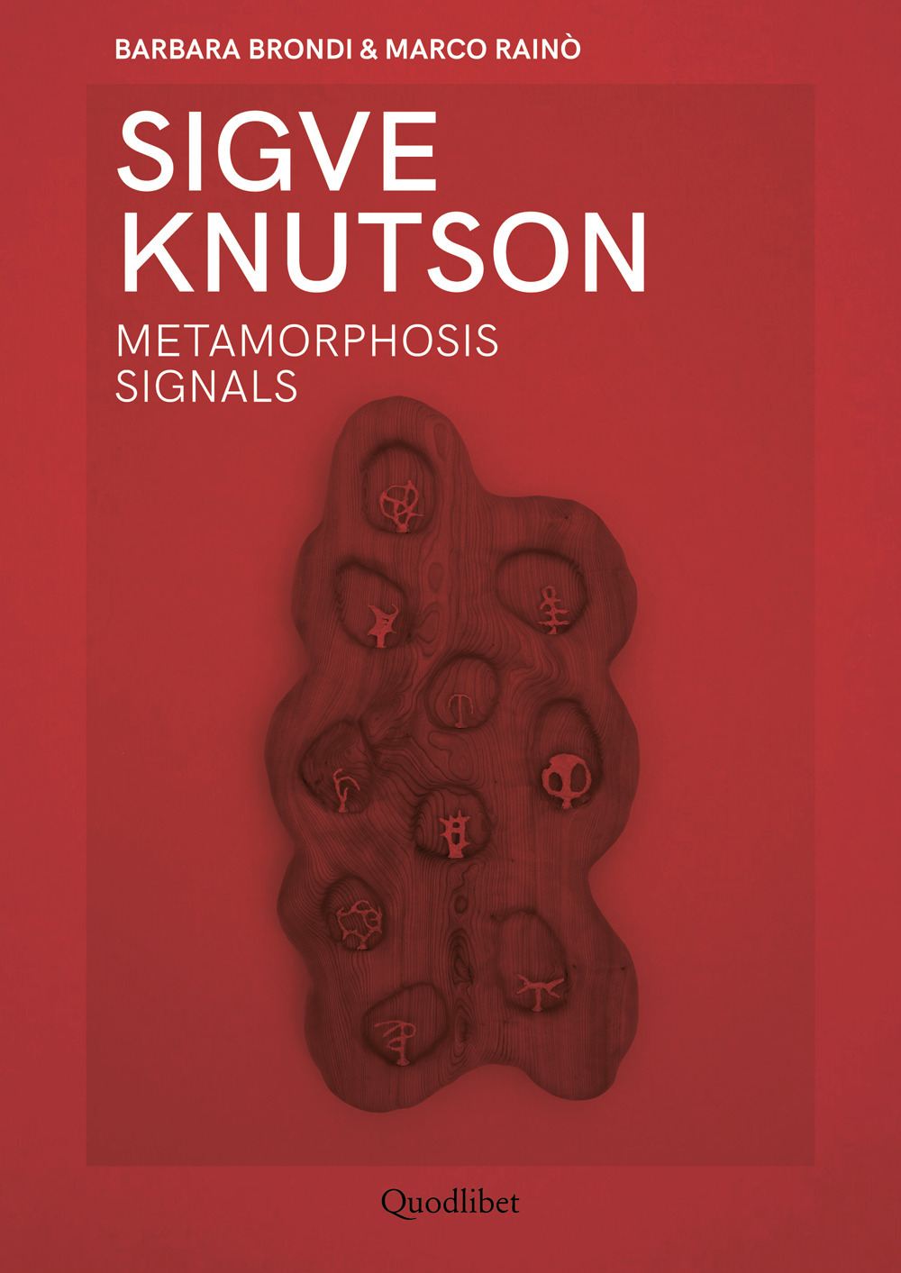 Libro Sigve Knutson. Metamorphosis signals. Ediz. italiana e inglese di Barbara Brondi; Marco Rainò - ean 9788822920775 - Quodlibet