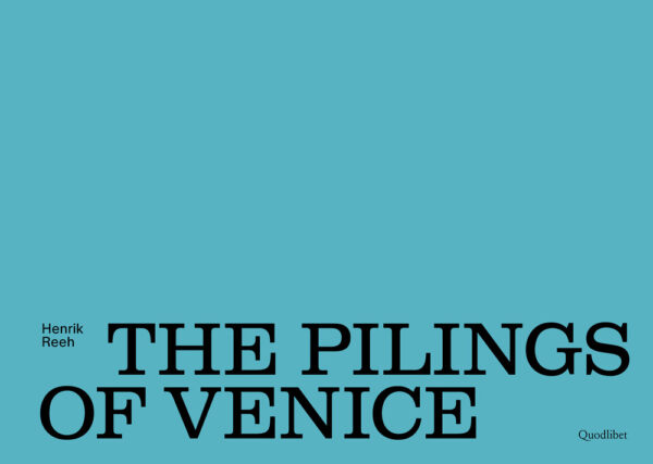 Libro pilings of Venice di Henrik Reeh - ean 9788822920942 - Quodlibet