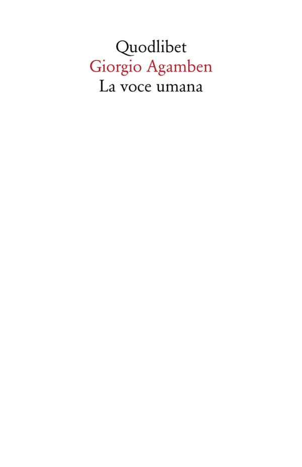 Libro voce umana di Giorgio Agamben - ean 9788822921017 - Quodlibet
