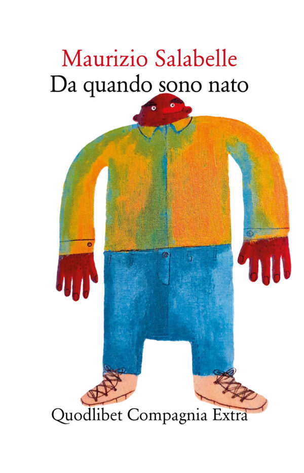 Libro Da quando sono nato di Maurizio Salabelle - ean 9788822921024 - Quodlibet