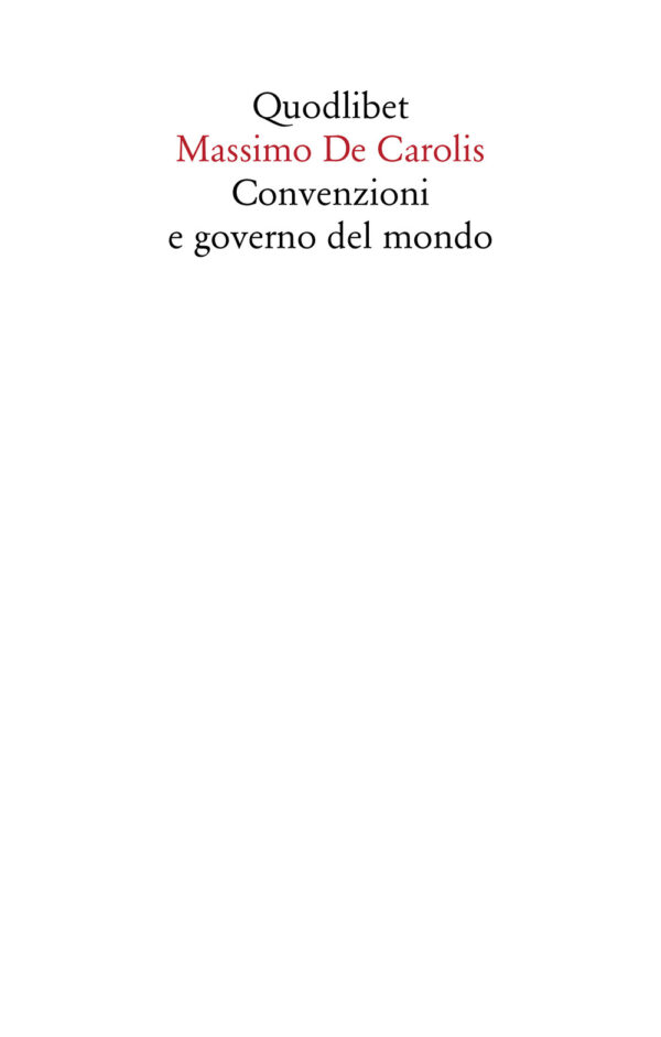 Libro Convenzioni e governo del mondo di Massimo De Carolis - ean 9788822921178 - Quodlibet