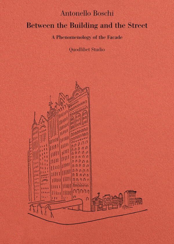 Libro Between the building and the street. A phenomenology of the facade di Antonello Boschi - ean 9788822921260 - Quodlibet