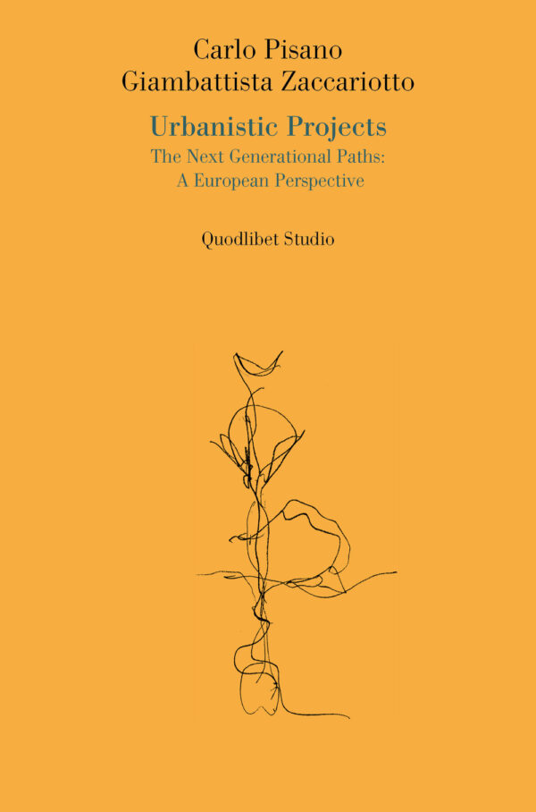 Libro Urbanistic projects. The next generational paths: a European perspective di Carlo Pisano; Giambattista Zaccariotto - ean 9788822921338 - Quodlibet