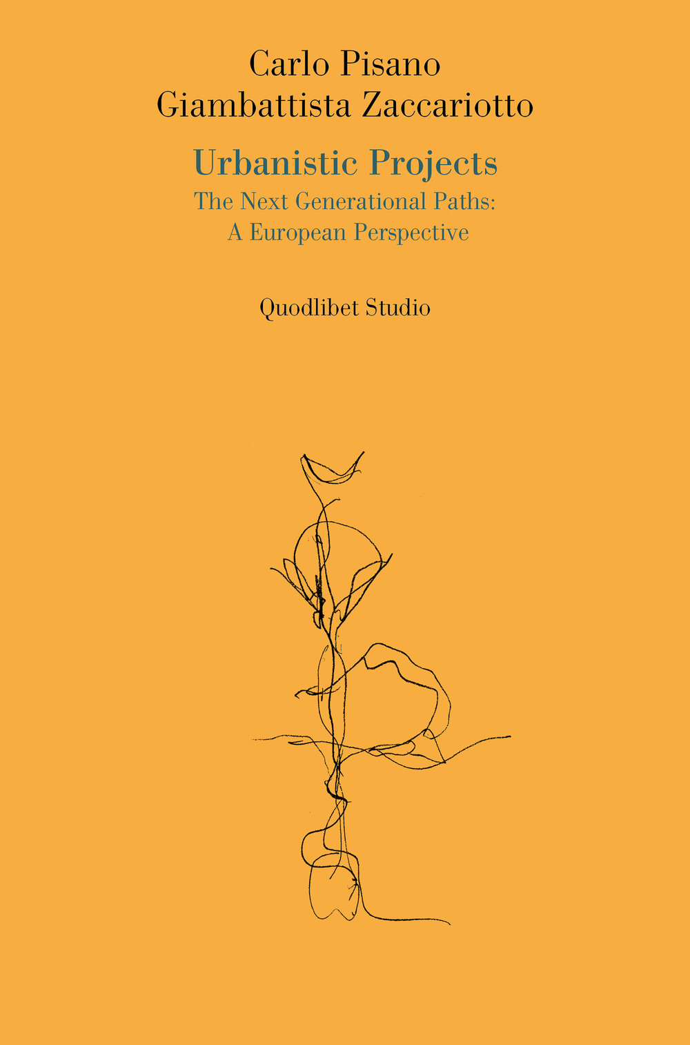 Libro Urbanistic projects. The next generational paths: a European perspective di Carlo Pisano; Giambattista Zaccariotto - ean 9788822921338 - Quodlibet