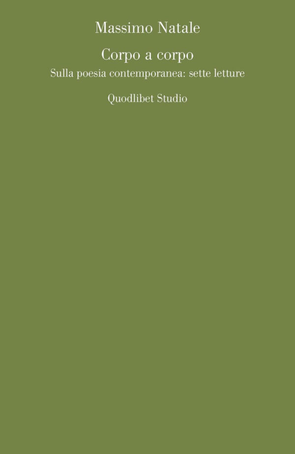 Libro Corpo a corpo. Sulla poesia contemporanea: sette letture di Massimo Natale - ean 9788822921383 - Quodlibet