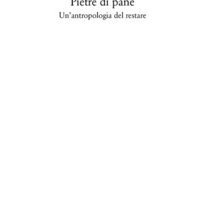 Libro Pietre di pane. Un'antropologia del restare di Vito Teti - ean 9788822921543 - Quodlibet