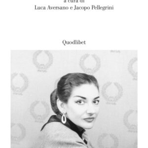 Libro Mille e una Callas. Voci e studi di  - ean 9788822921550 - Quodlibet