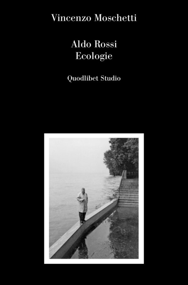 Libro Aldo Rossi. Ecologie di Vincenzo Moschetti - ean 9788822921666 - Quodlibet