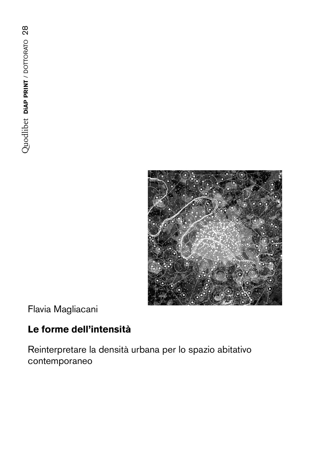 Libro forme dell'intensità. Reinterpretare la densità urbana per lo spazio abitativo contemporaneo di Flavia Magliacani - ean 9788822921741 - Quodlibet