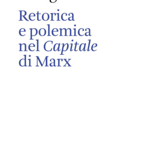 Libro Retorica e polemica nel «Capitale» di Marx di Elisabetta Mengaldo - ean 9788822921888 - Quodlibet