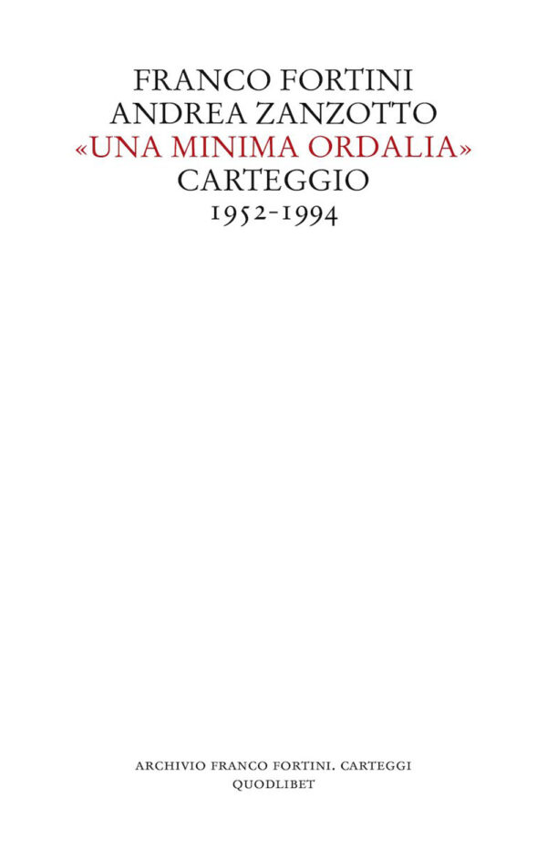 Libro minima ordalia». Carteggio 1952-1994 di Franco Fortini; Andrea Zanzotto - ean 9788822921970 - Quodlibet