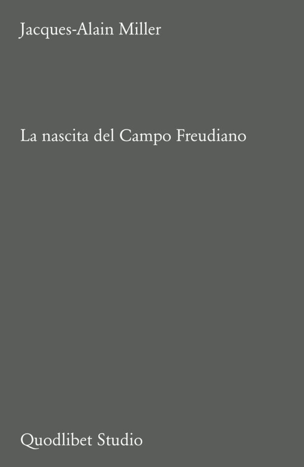 Libro nascita del Campo freudiano di Jacques-Alain Miller - ean 9788822921987 - Quodlibet