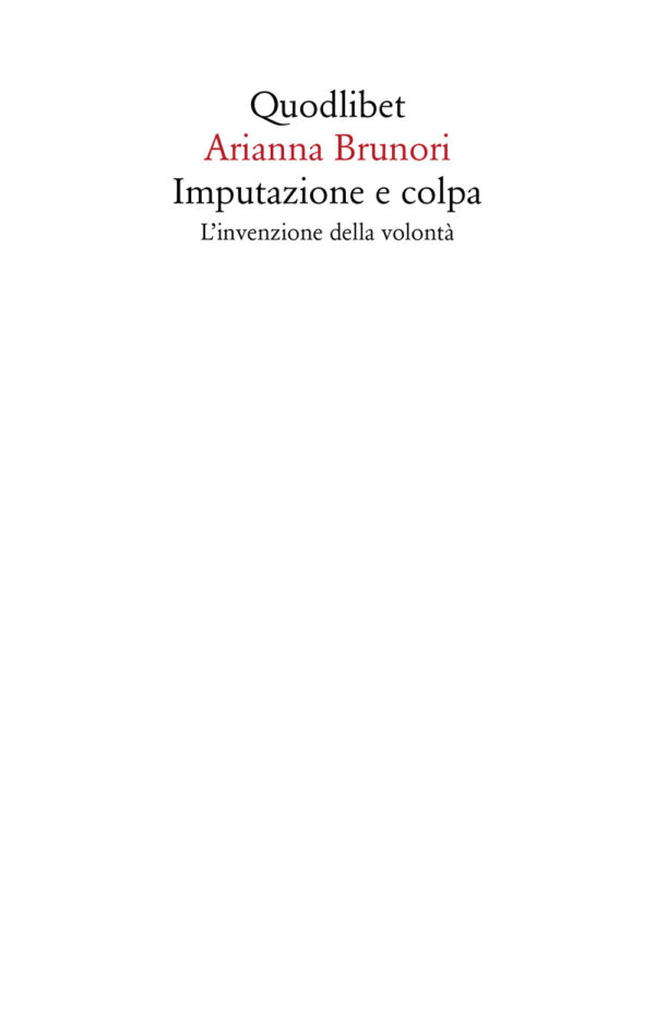 Libro Imputazione e colpa. L'invenzione della volontà di Arianna Brunori - ean 9788822922038 - Quodlibet