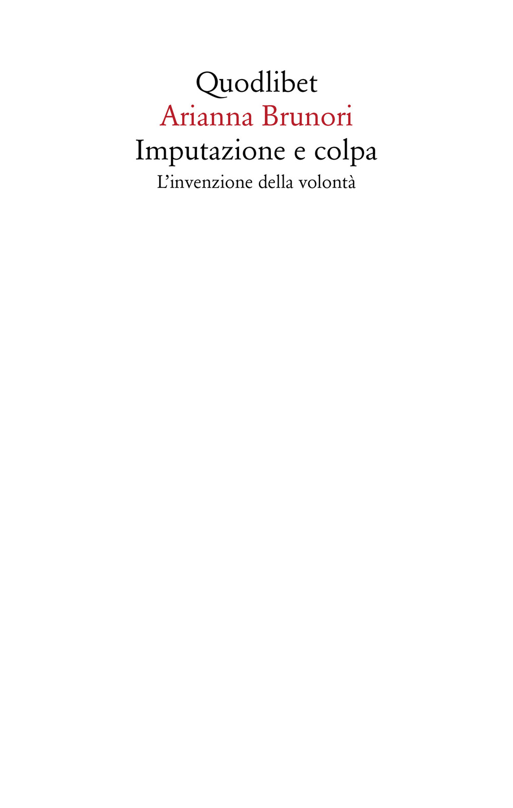Libro Imputazione e colpa. L'invenzione della volontà di Arianna Brunori - ean 9788822922038 - Quodlibet