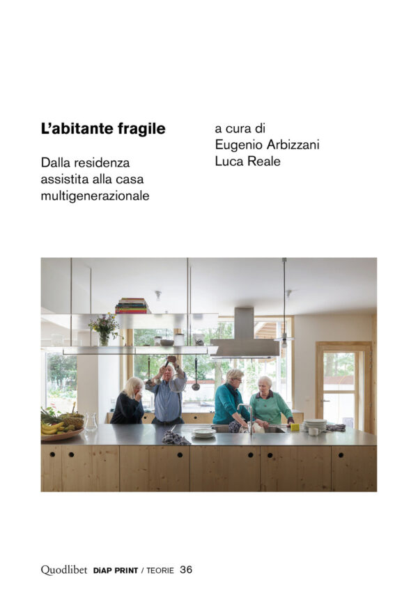 Libro abitante fragile. Dalla residenza assistita alla casa multigenerazionale di  - ean 9788822922236 - Quodlibet