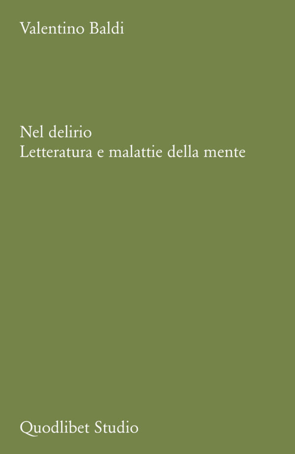 Libro Nel delirio. Letteratura e malattie della mente di Valentino Baldi - ean 9788822922267 - Quodlibet