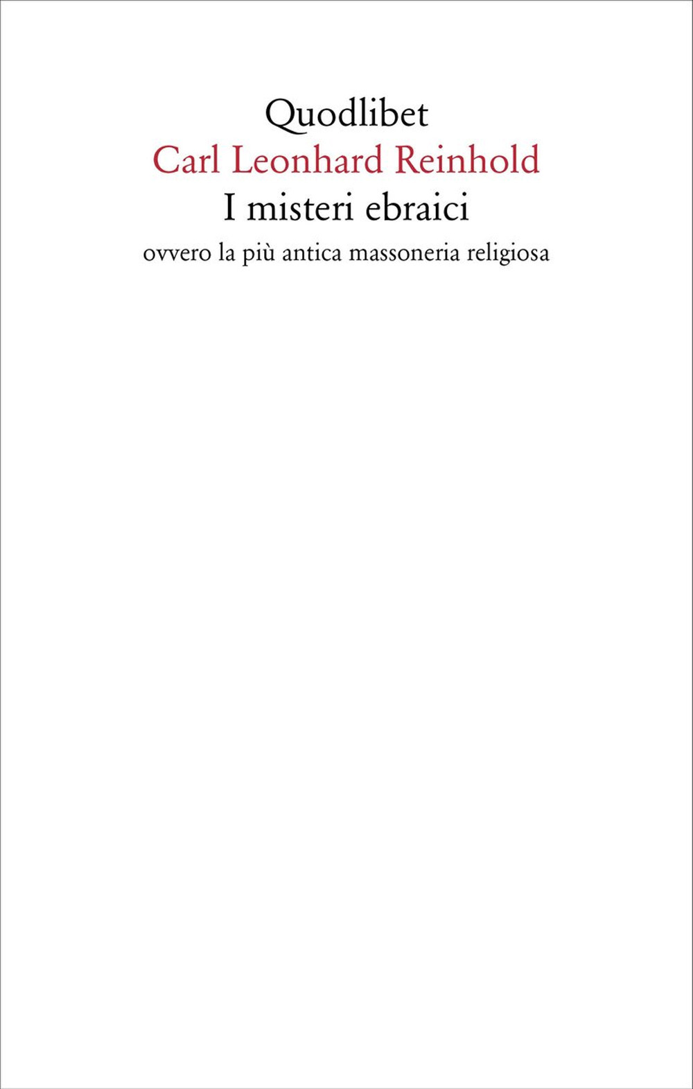 Libro misteri ebraici ovvero la più antica massoneria religiosa di Karl Leonard Reinhold - ean 9788822922304 - Quodlibet