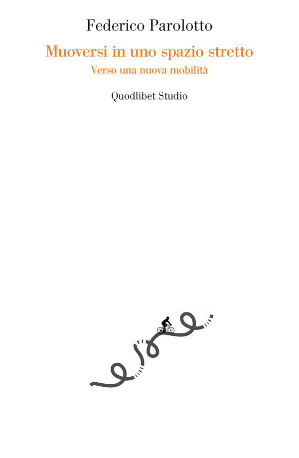 Libro Muoversi in uno spazio stretto. Verso una nuova mobilità di Federico Parolotto - ean 9788822922342 - Quodlibet