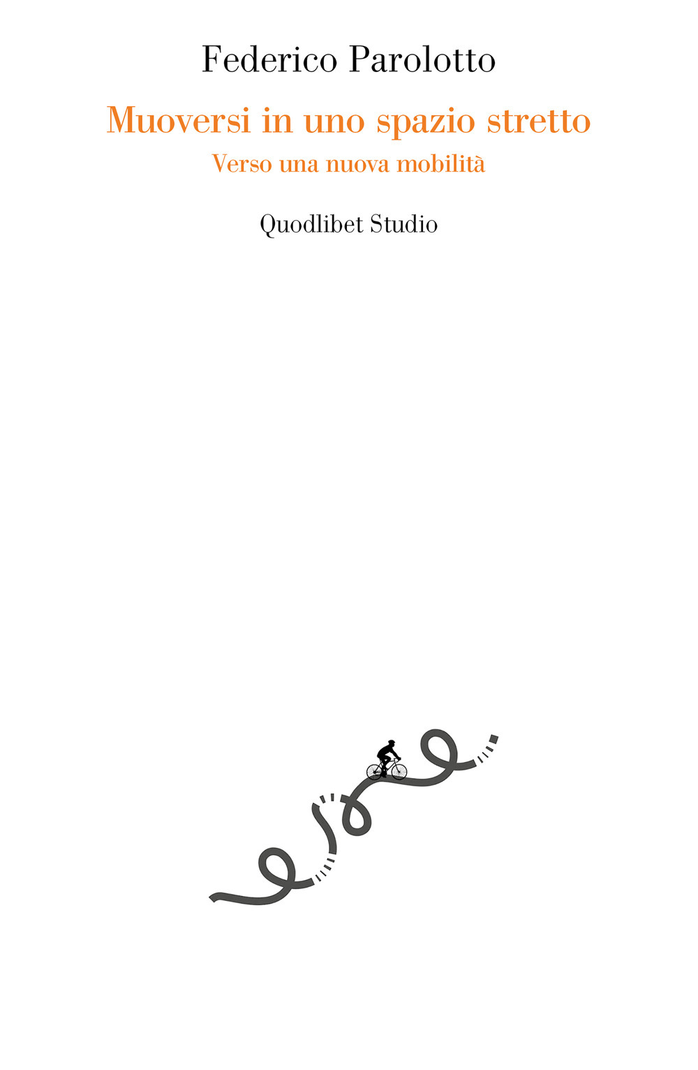 Libro Muoversi in uno spazio stretto. Verso una nuova mobilità di Federico Parolotto - ean 9788822922342 - Quodlibet