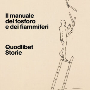 Libro manuale del fosforo e dei fiammiferi di Matteo Terzaghi - ean 9788822922366 - Quodlibet