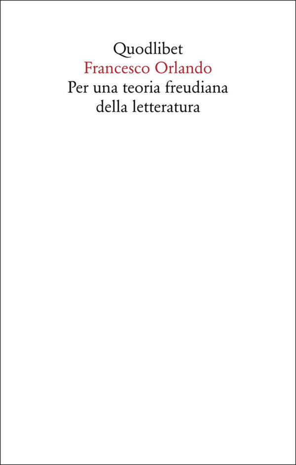 Libro Per una teoria freudiana della letteratura di Francesco Orlando - ean 9788822922472 - Quodlibet
