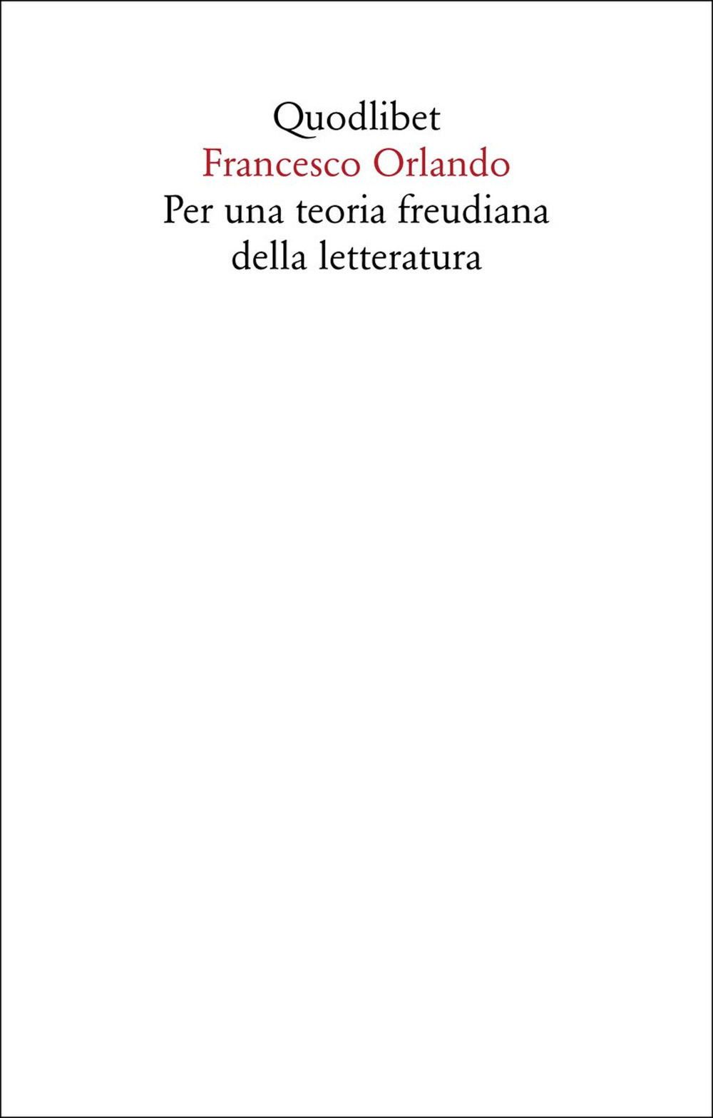 Libro Per una teoria freudiana della letteratura di Francesco Orlando - ean 9788822922472 - Quodlibet