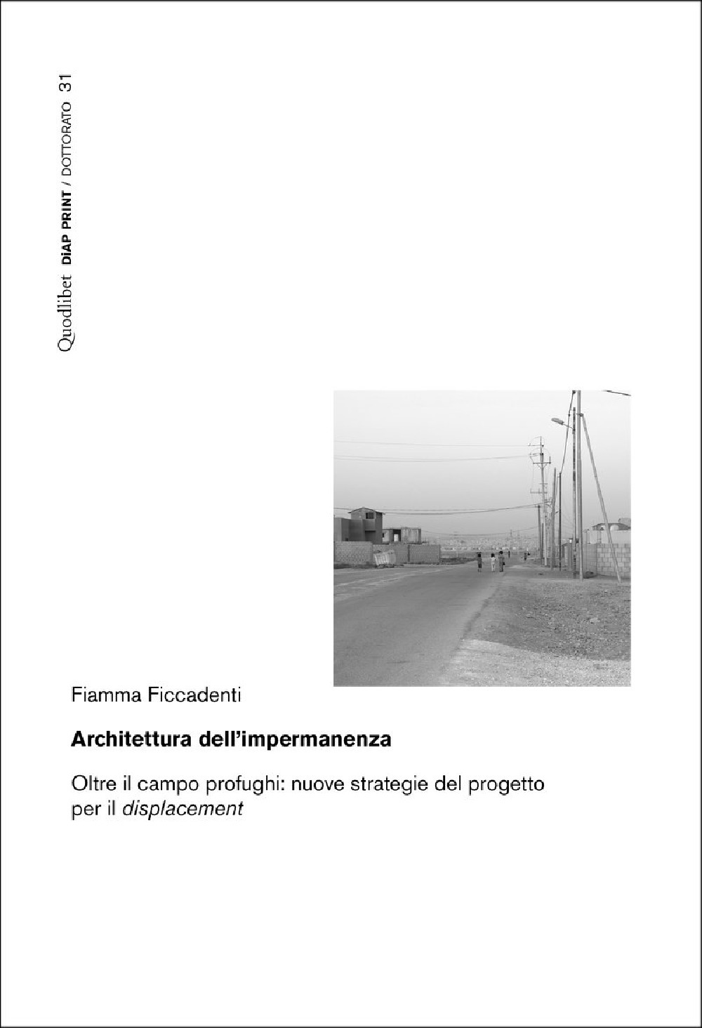 Libro Architettura dell’impermanenza. Oltre il campo profughi: nuove strategie del progetto per il displacement di Fiamma Ficcadenti - ean 9788822922588 - Quodlibet
