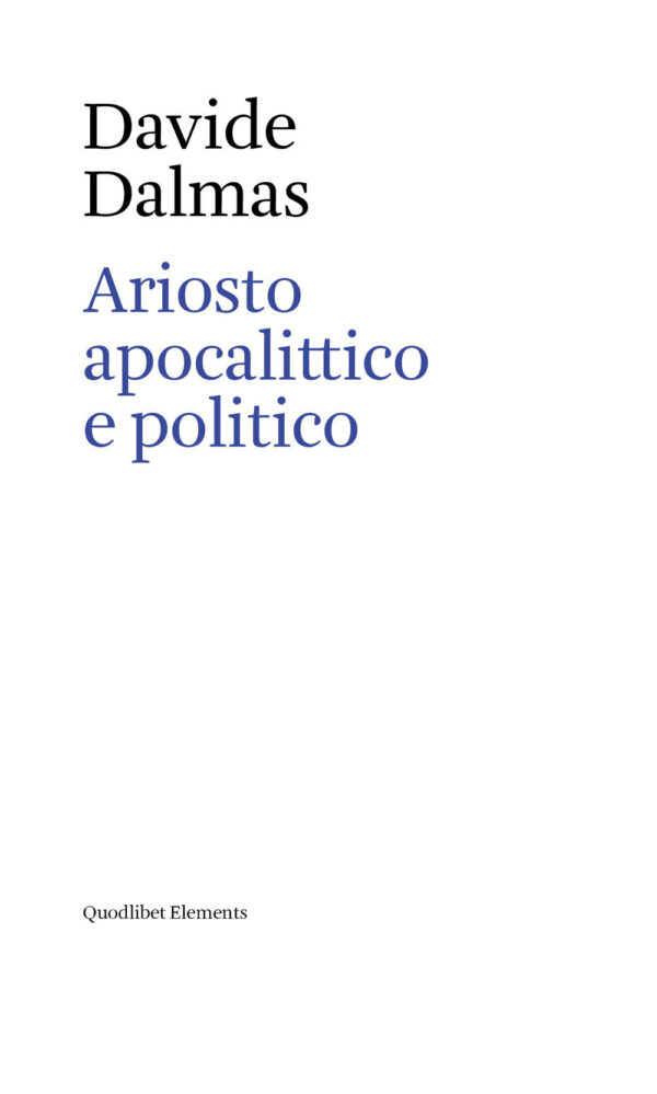 Libro Ariosto apocalittico e politico di Davide Dalmas - ean 9788822922601 - Quodlibet