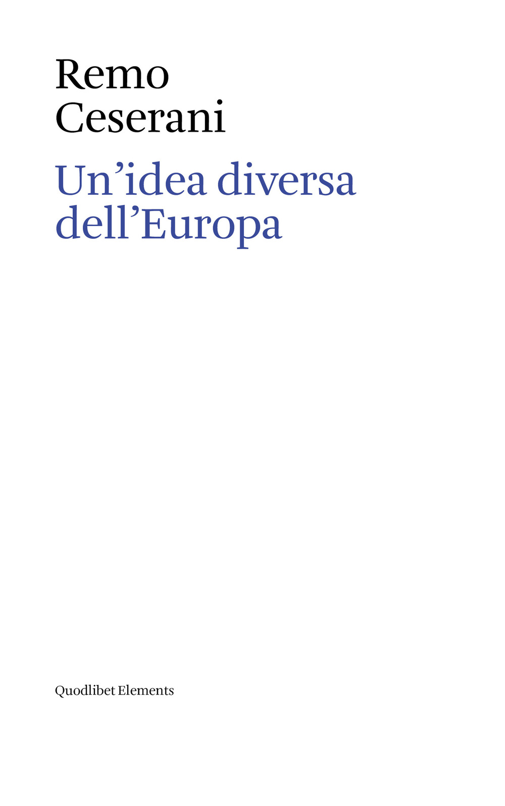 Libro idea diversa dell'Europa. Otto saggi sull’identità transnazionale europea. Ediz. italiana e inglese di Remo Ceserani - ean 9788822922656 - Quodlibet