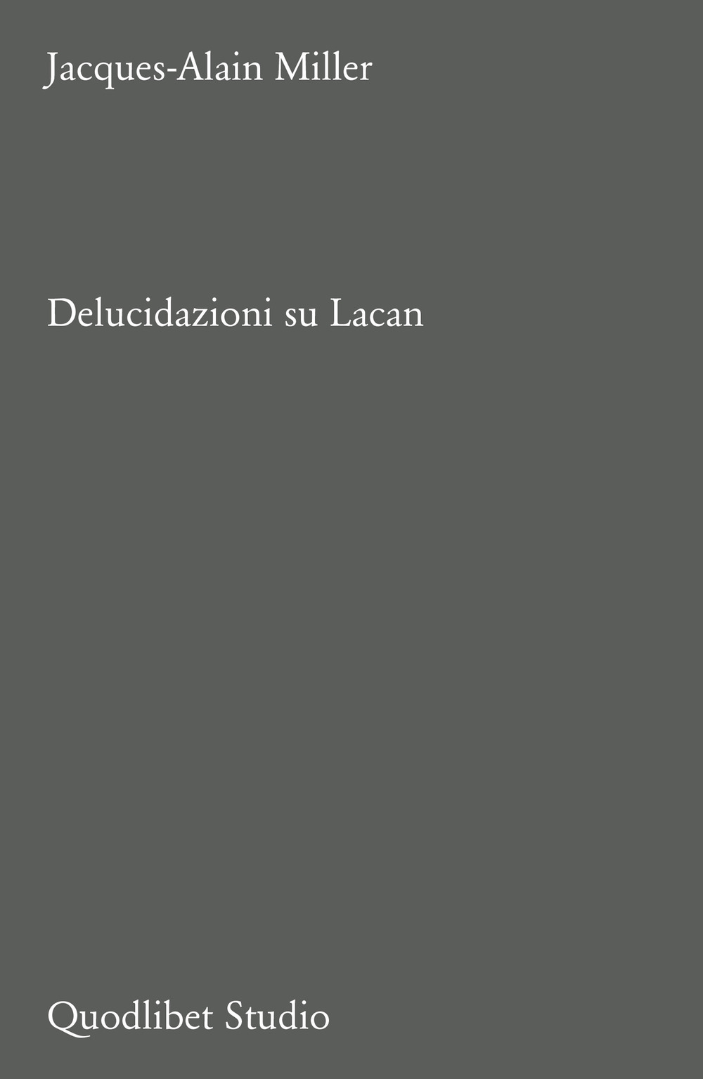 Libro Delucidazioni su Lacan di Jacques-Alain Miller - ean 9788822922762 - Quodlibet