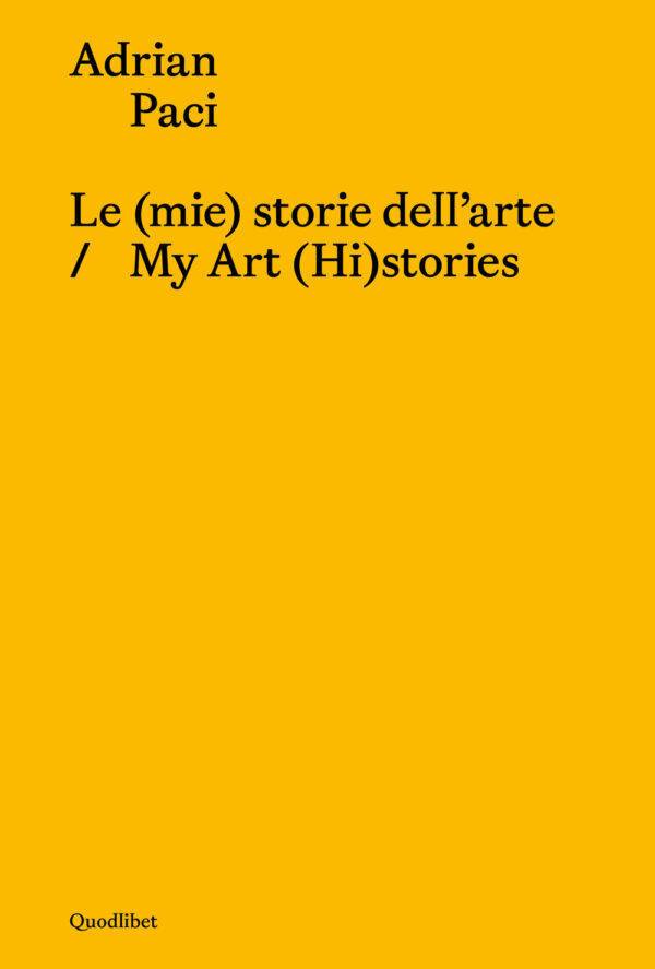 Libro (mie) storie dell'arte-My art (hi)stories di Adrian Paci - ean 9788822922847 - Quodlibet
