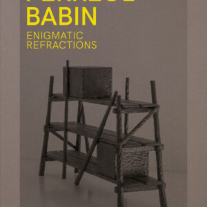 Libro Ferréol Babin. Enigmatic refractions. Ediz. italiana e inglese di Barbara Brondi; Marco Rainò - ean 9788822922946 - Quodlibet