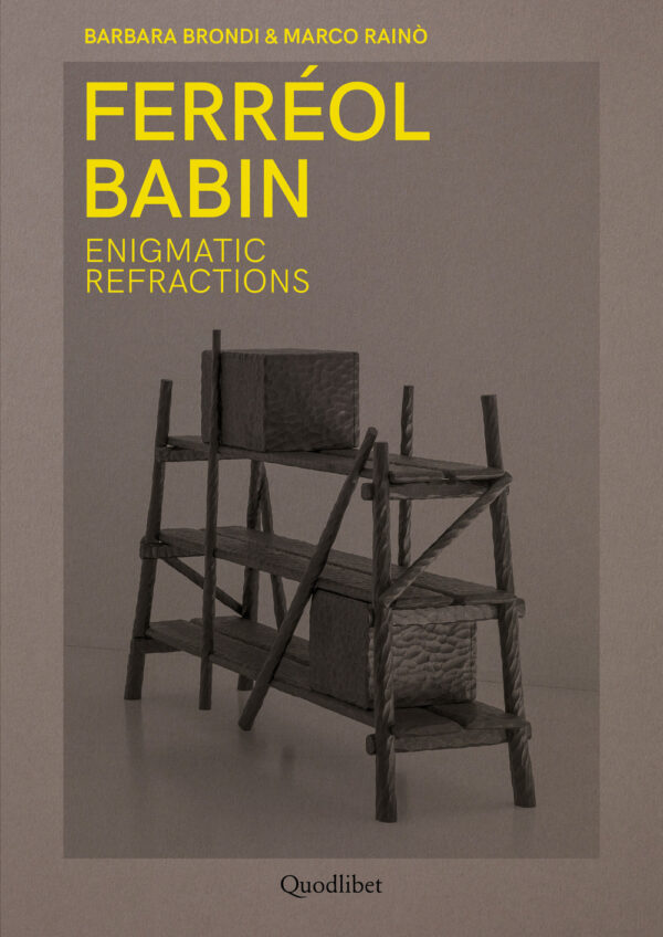 Libro Ferréol Babin. Enigmatic refractions. Ediz. italiana e inglese di Barbara Brondi; Marco Rainò - ean 9788822922946 - Quodlibet