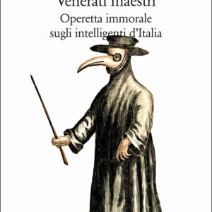 Libro Venerati maestri. Operetta immorale sugli intelligenti d'Italia di Edmondo Berselli - ean 9788822923127 - Quodlibet