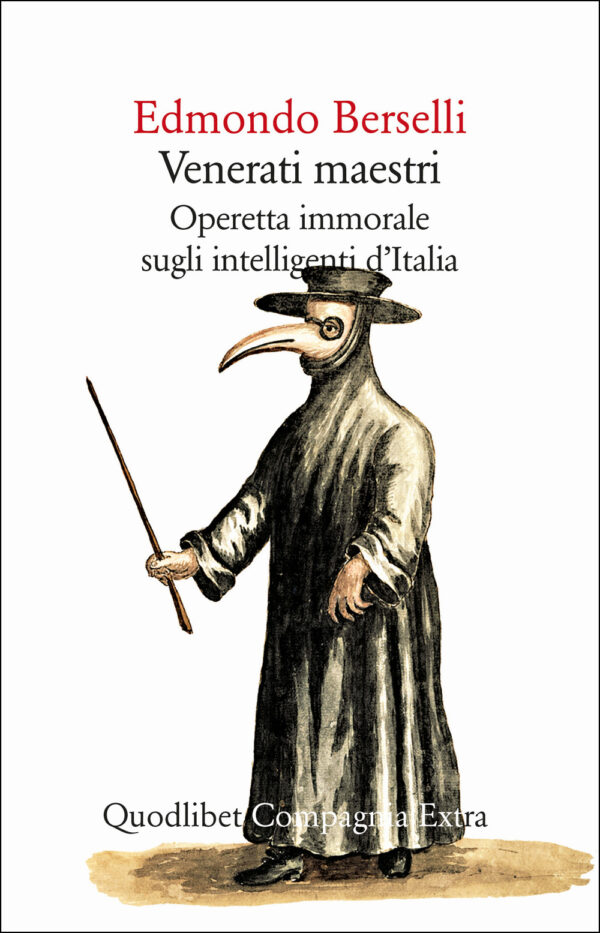 Libro Venerati maestri. Operetta immorale sugli intelligenti d'Italia di Edmondo Berselli - ean 9788822923127 - Quodlibet